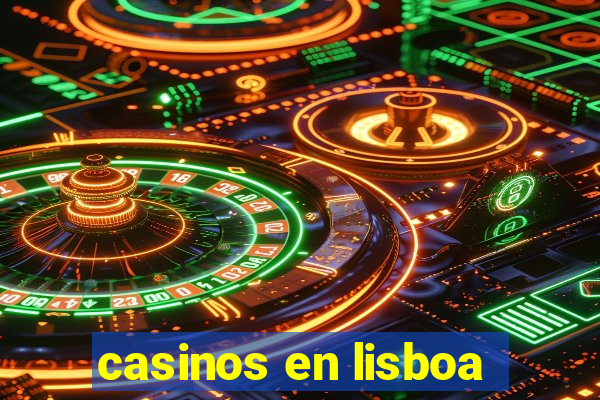 casinos en lisboa