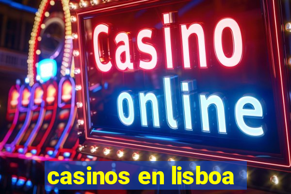 casinos en lisboa