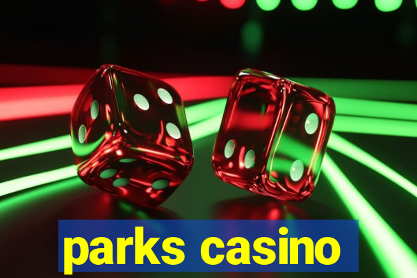 parks casino