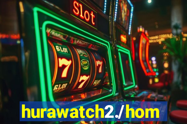 hurawatch2./home