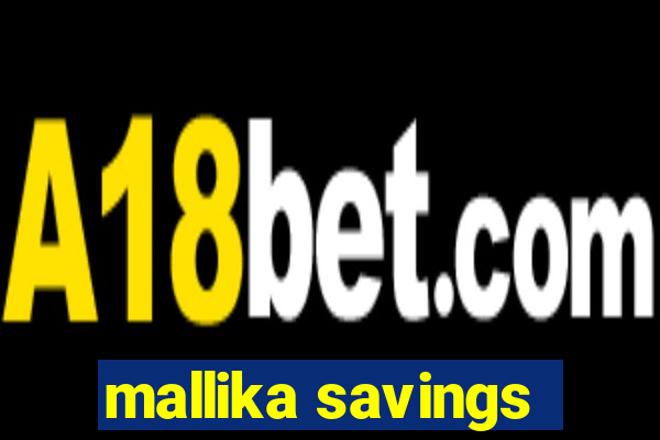 mallika savings