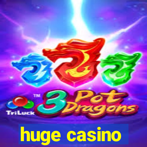 huge casino