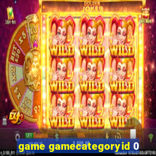 game gamecategoryid 0