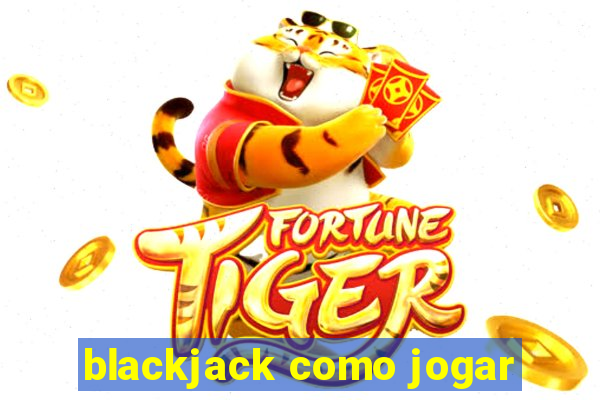 blackjack como jogar