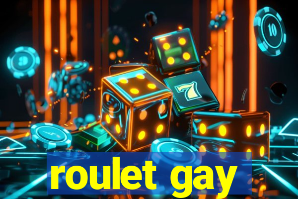 roulet gay