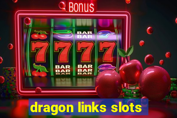 dragon links slots