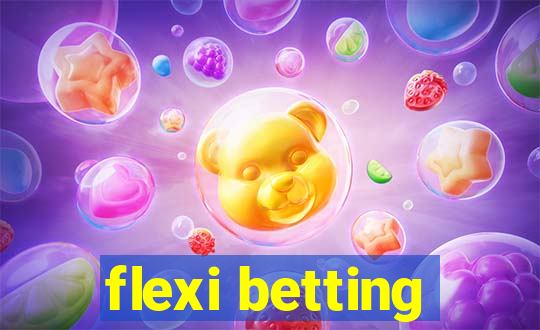 flexi betting