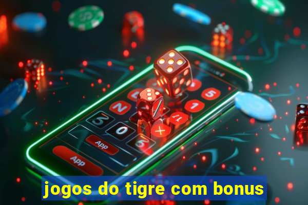 jogos do tigre com bonus