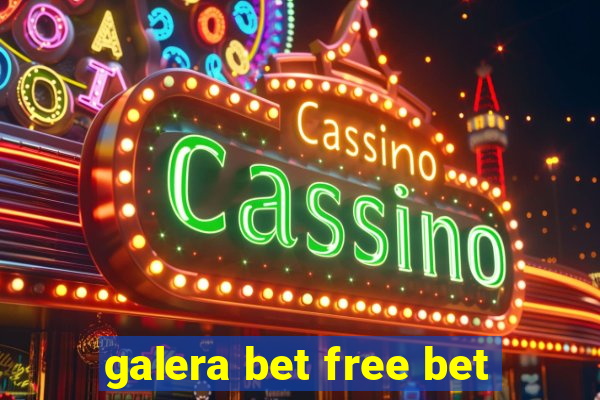 galera bet free bet