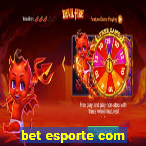 bet esporte com