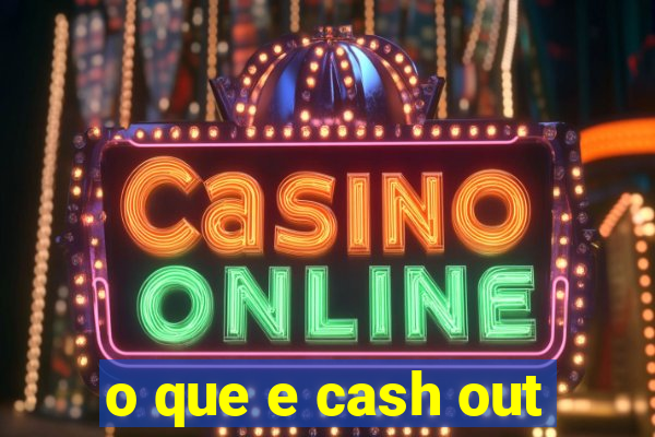 o que e cash out