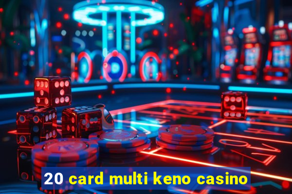 20 card multi keno casino