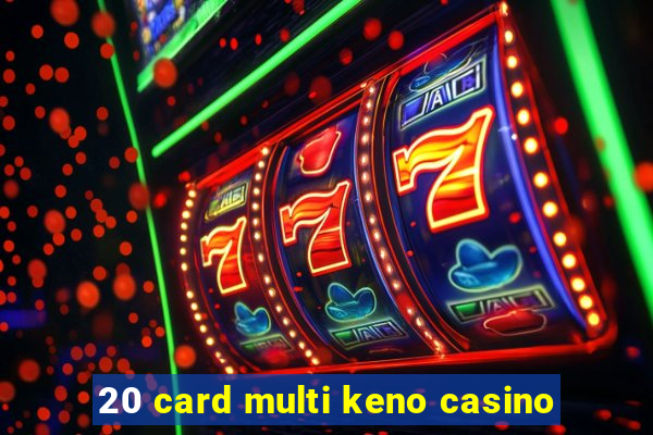 20 card multi keno casino