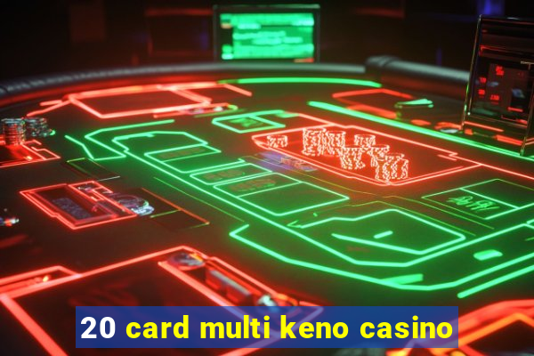 20 card multi keno casino