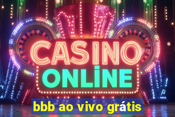 bbb ao vivo grátis