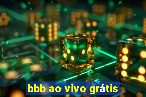 bbb ao vivo grátis