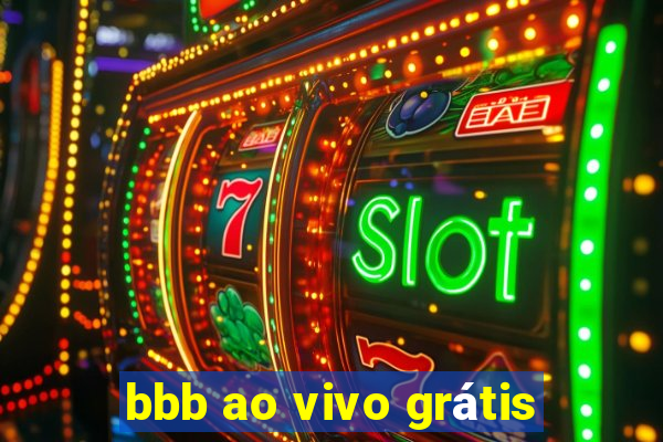 bbb ao vivo grátis