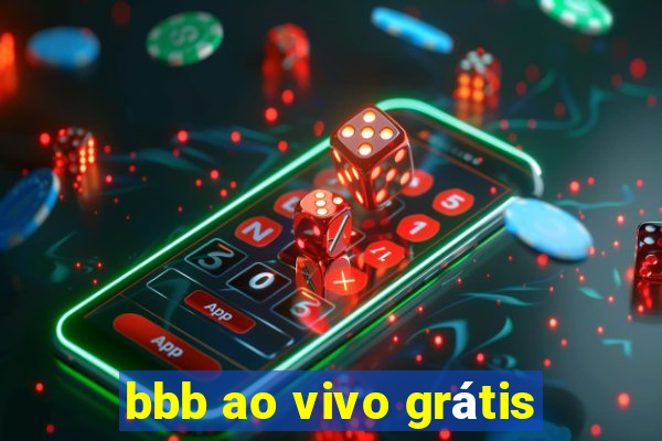 bbb ao vivo grátis