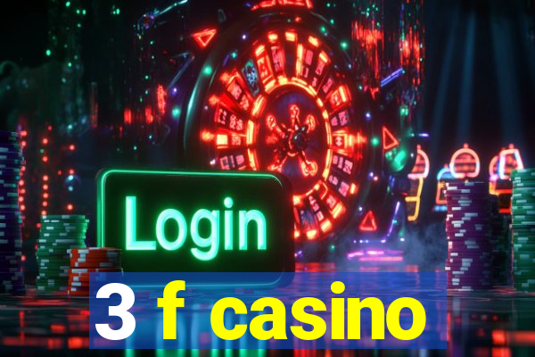 3 f casino