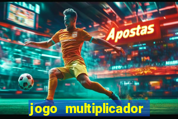 jogo multiplicador de dinheiro