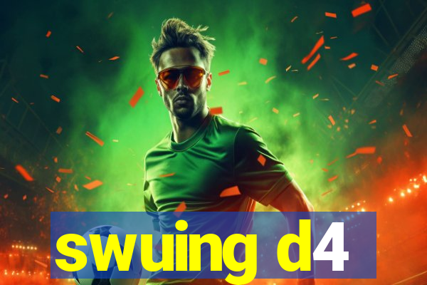 swuing d4