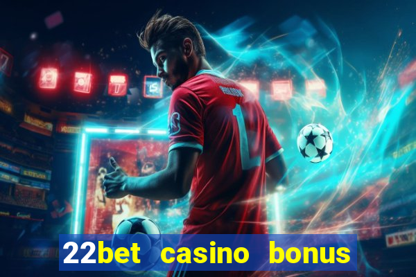 22bet casino bonus ohne einzahlung