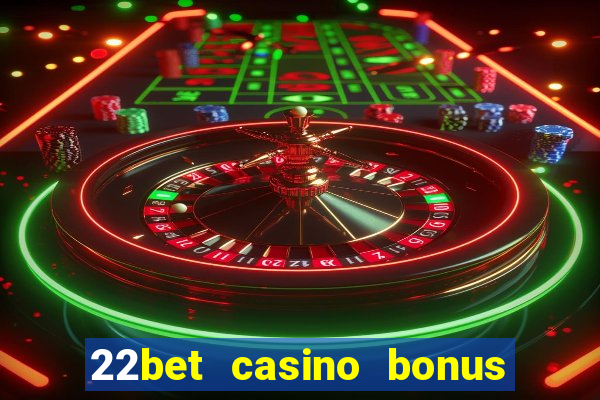 22bet casino bonus ohne einzahlung