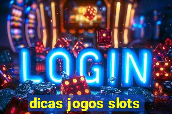 dicas jogos slots