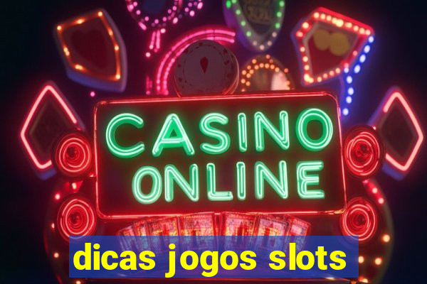 dicas jogos slots