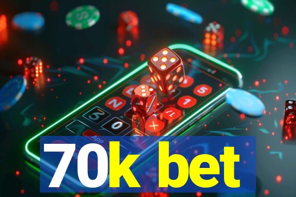 70k bet