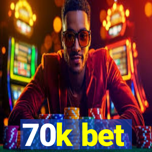 70k bet