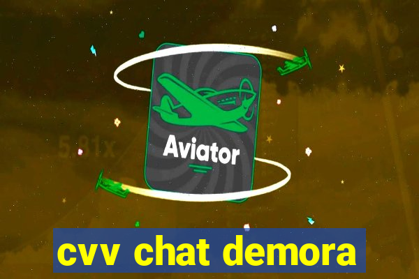 cvv chat demora