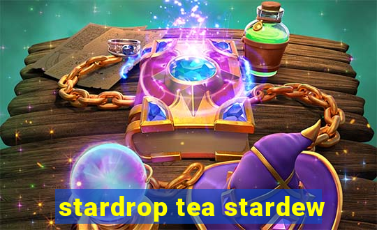 stardrop tea stardew