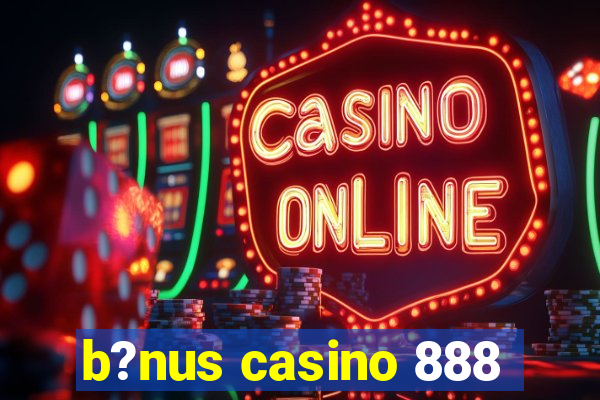 b?nus casino 888