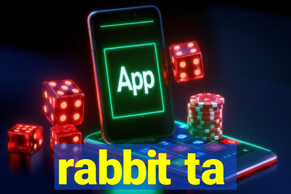 rabbit ta