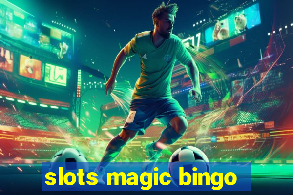 slots magic bingo