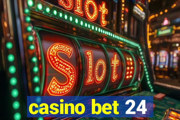 casino bet 24