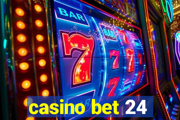 casino bet 24