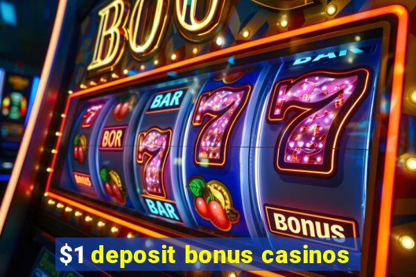 $1 deposit bonus casinos