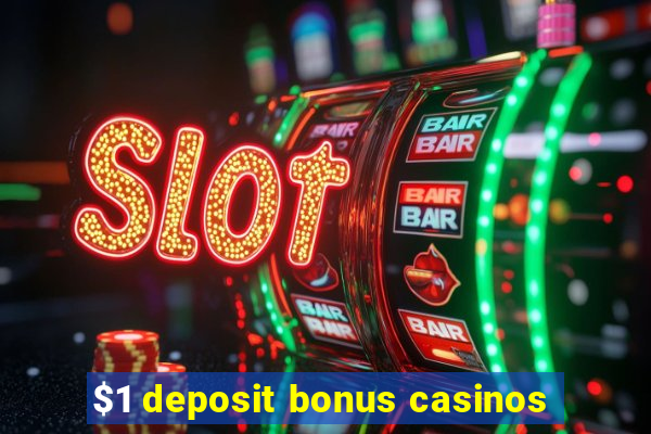 $1 deposit bonus casinos