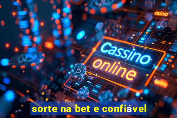 sorte na bet e confiável