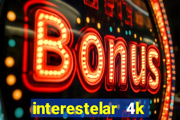 interestelar 4k dublado download