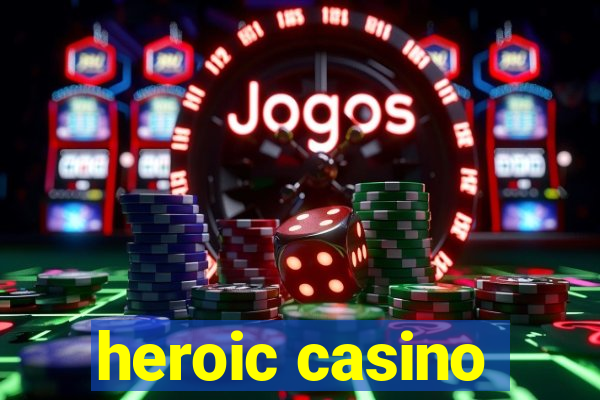 heroic casino