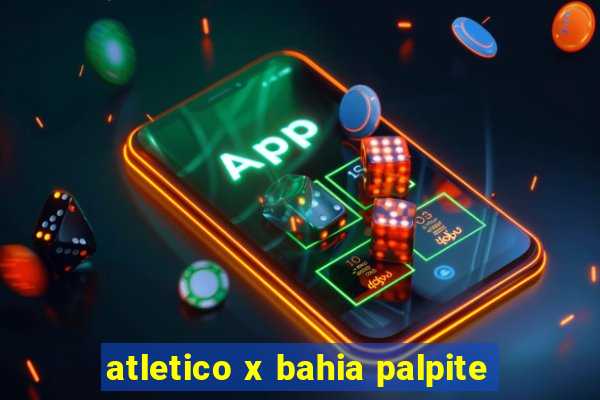 atletico x bahia palpite