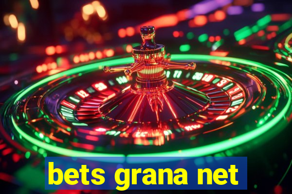 bets grana net