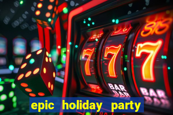 epic holiday party slot free play