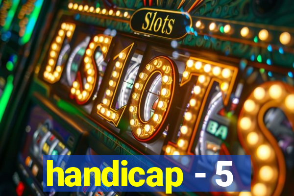 handicap - 5