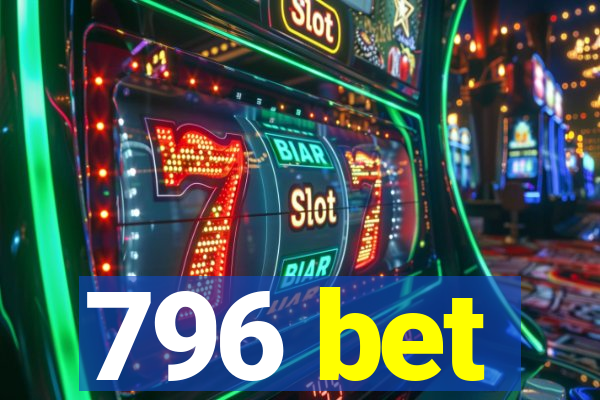 796 bet