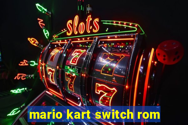 mario kart switch rom