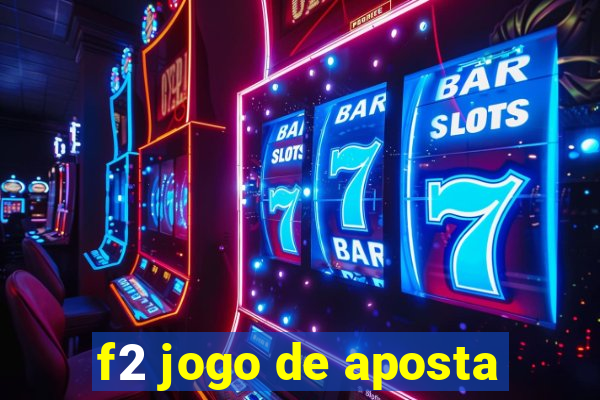 f2 jogo de aposta